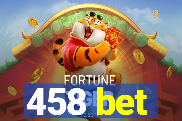 458 bet